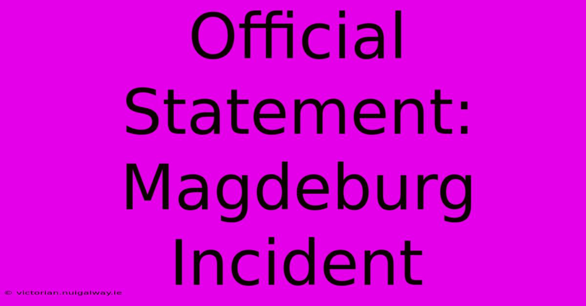 Official Statement: Magdeburg Incident