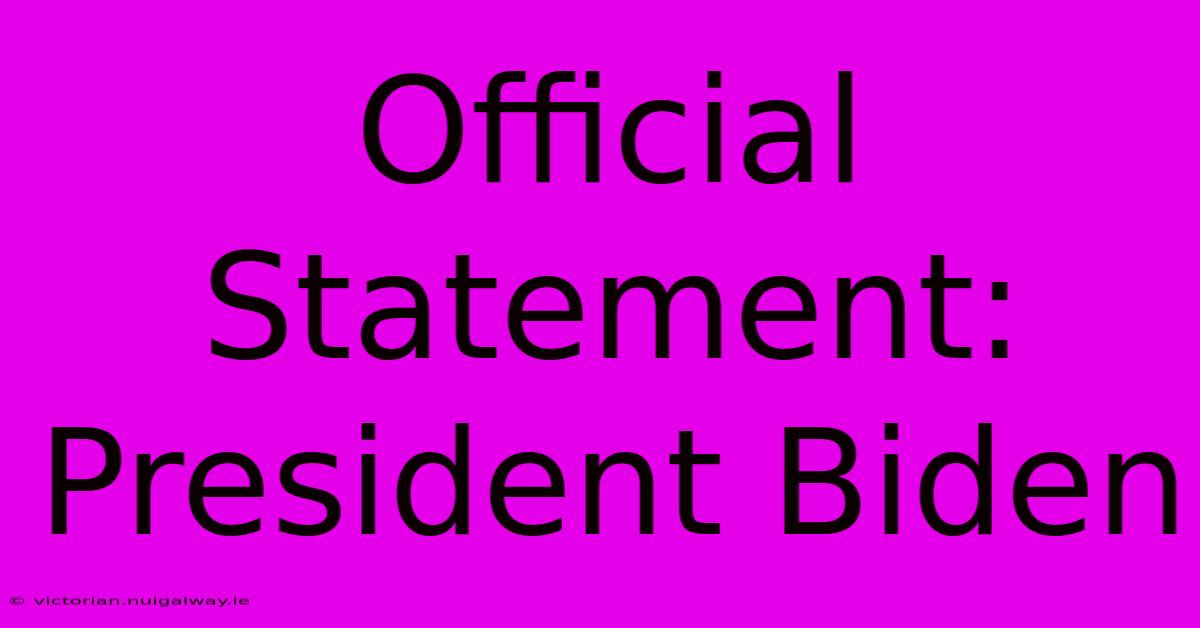 Official Statement: President Biden