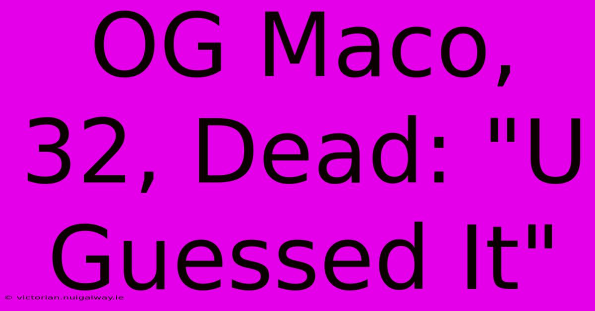 OG Maco, 32, Dead: 