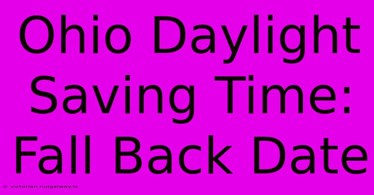 Ohio Daylight Saving Time: Fall Back Date