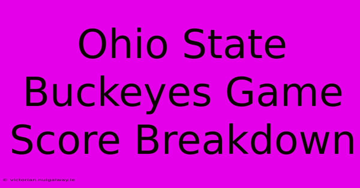 Ohio State Buckeyes Game Score Breakdown