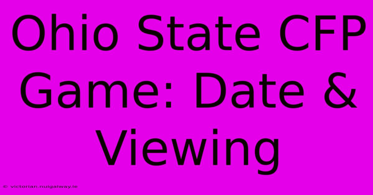 Ohio State CFP Game: Date & Viewing