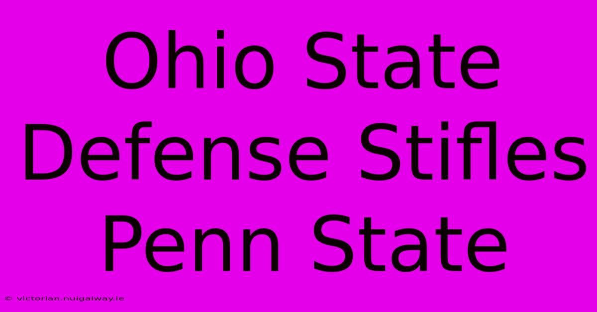 Ohio State Defense Stifles Penn State