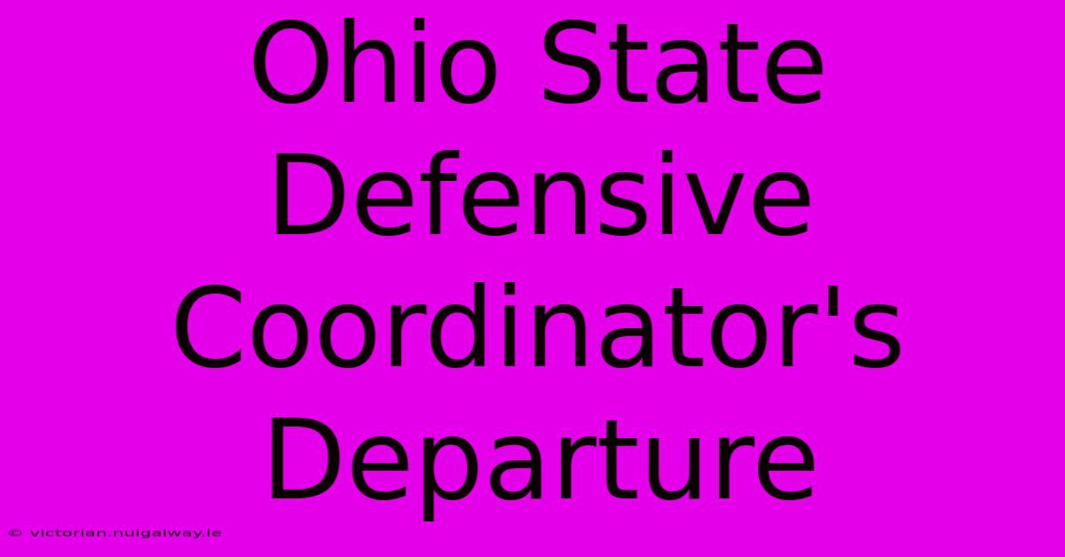 Ohio State Defensive Coordinator's Departure