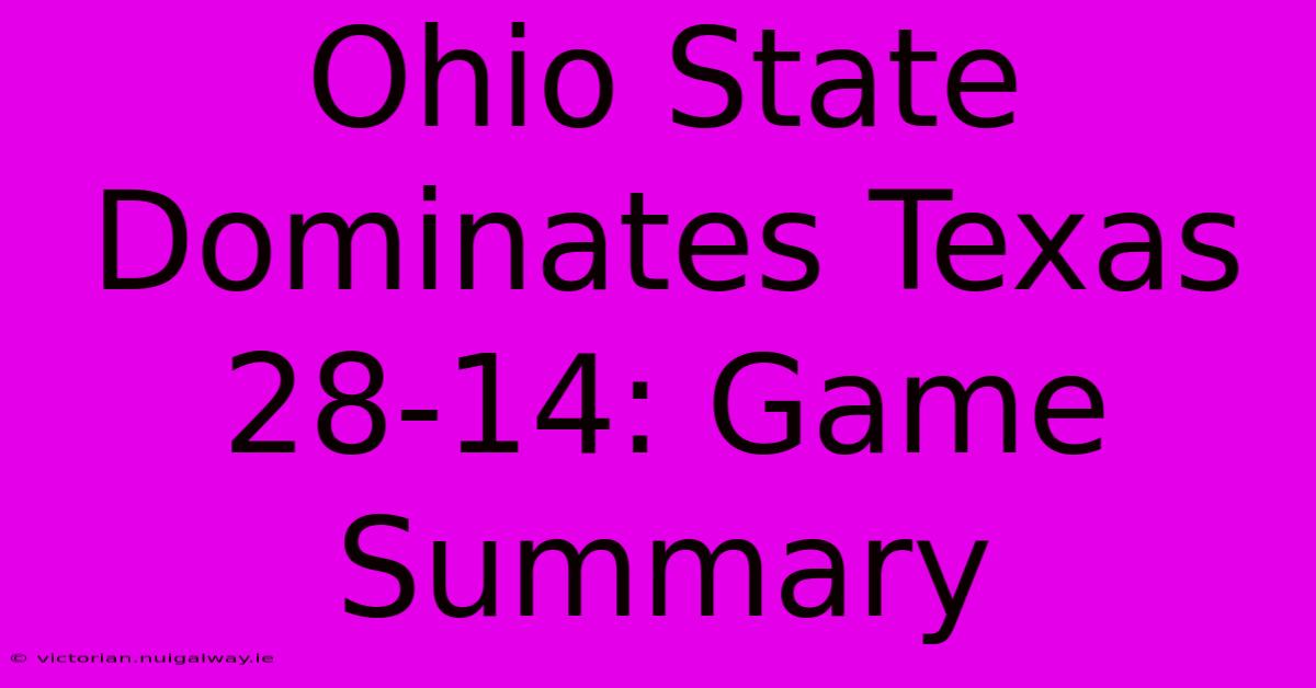 Ohio State Dominates Texas 28-14: Game Summary