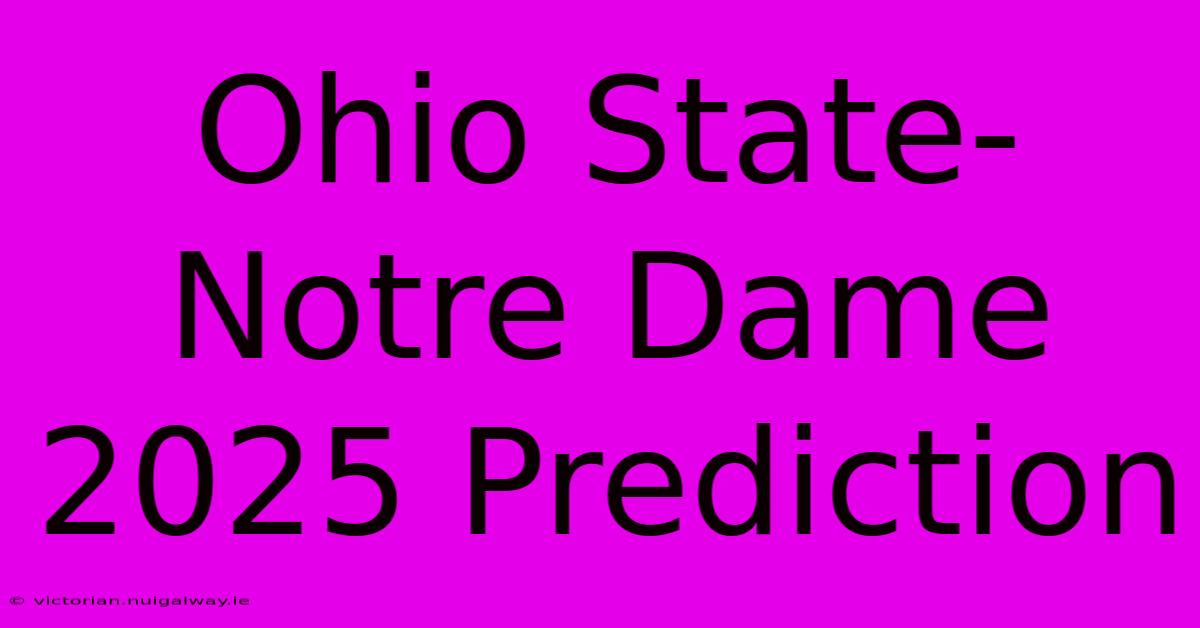 Ohio State-Notre Dame 2025 Prediction