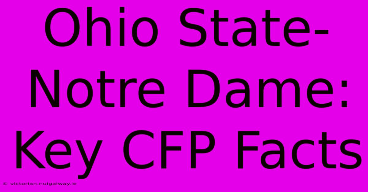 Ohio State-Notre Dame: Key CFP Facts