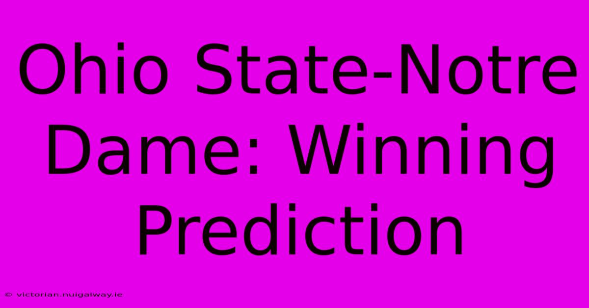 Ohio State-Notre Dame: Winning Prediction