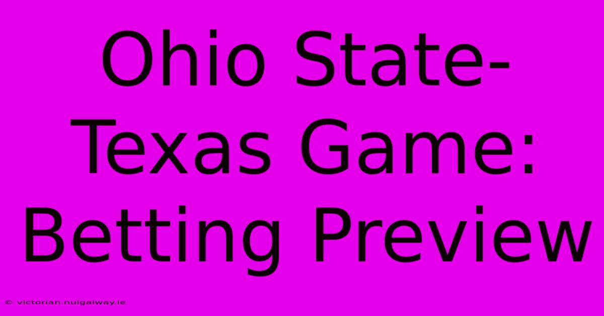 Ohio State-Texas Game: Betting Preview