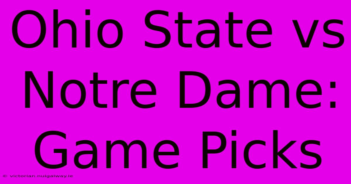 Ohio State Vs Notre Dame: Game Picks