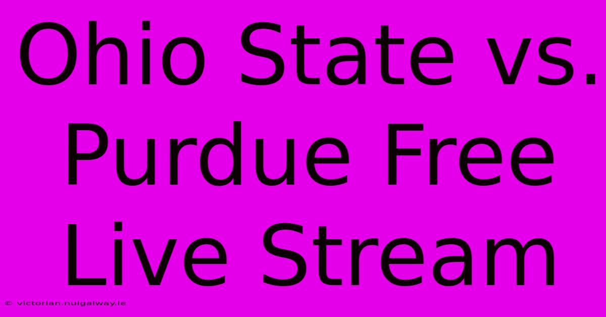 Ohio State Vs. Purdue Free Live Stream