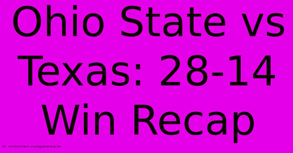 Ohio State Vs Texas: 28-14 Win Recap