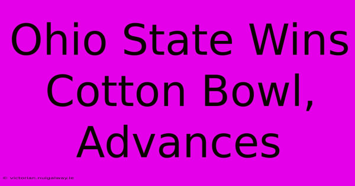 Ohio State Wins Cotton Bowl, Advances