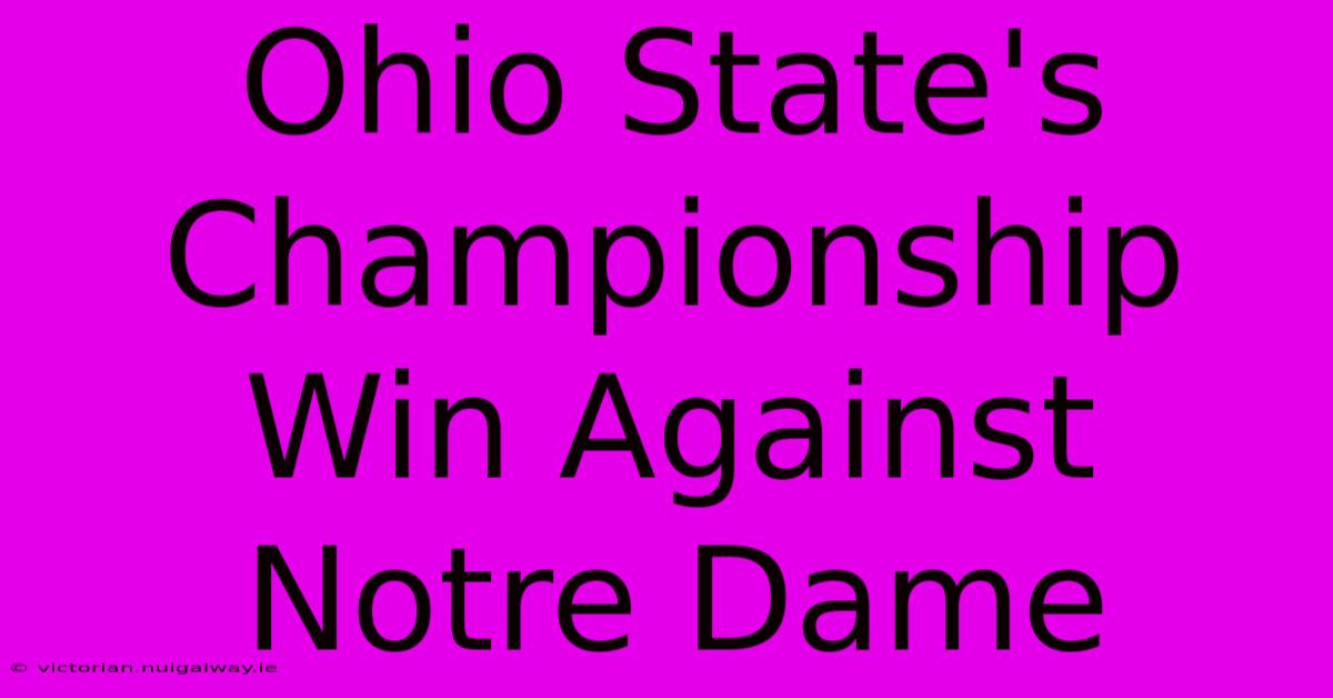 Ohio State's Championship Win Against Notre Dame