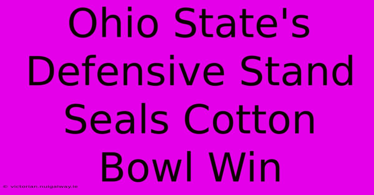 Ohio State's Defensive Stand Seals Cotton Bowl Win