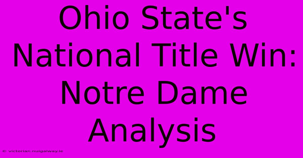 Ohio State's National Title Win: Notre Dame Analysis