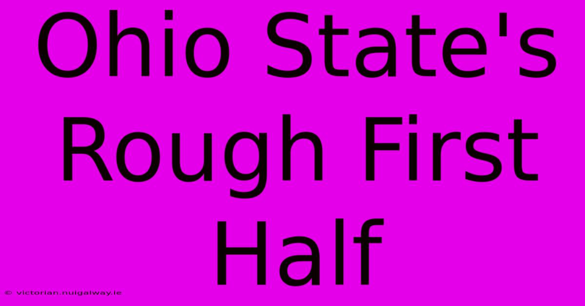 Ohio State's Rough First Half