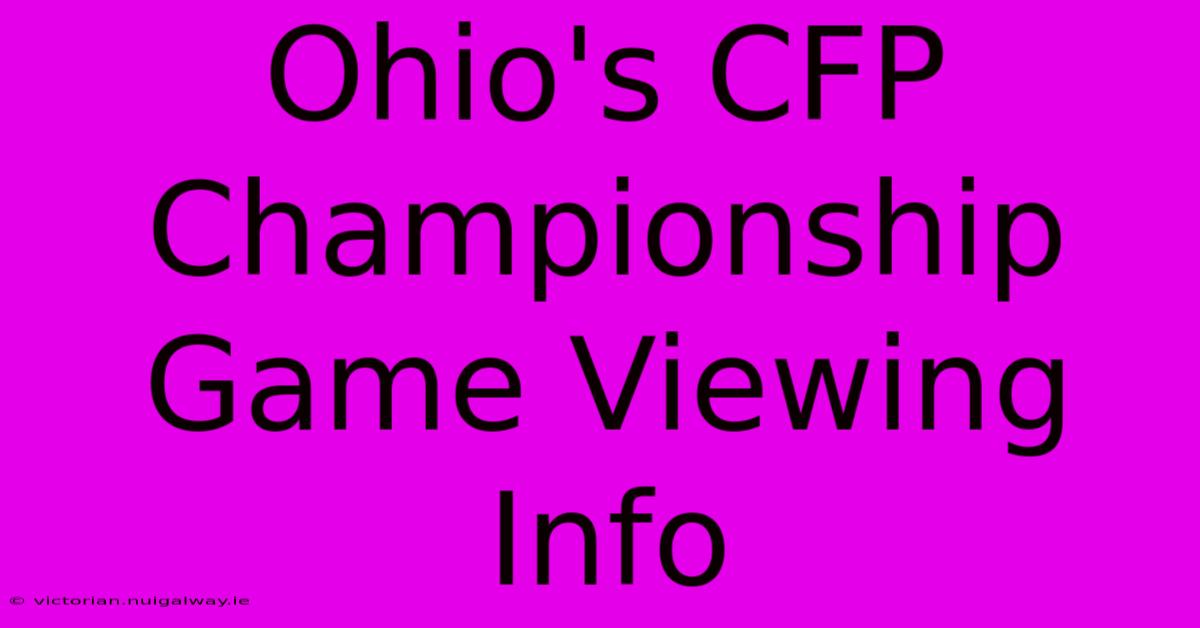 Ohio's CFP Championship Game Viewing Info