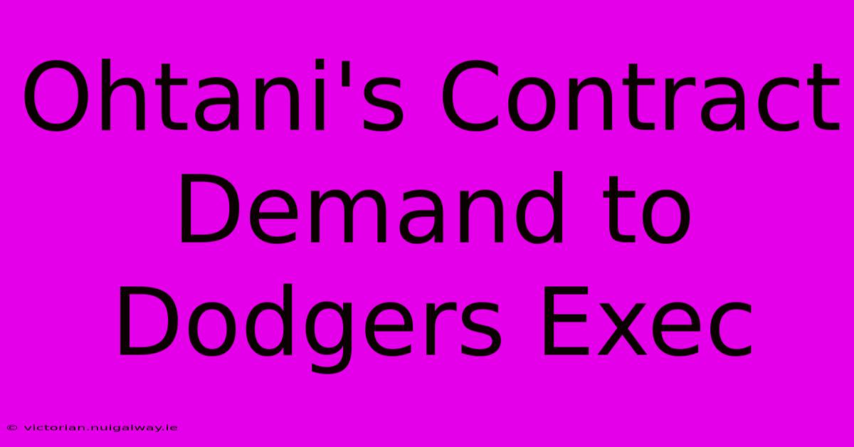 Ohtani's Contract Demand To Dodgers Exec