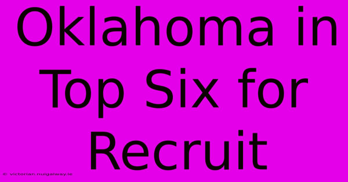 Oklahoma In Top Six For Recruit