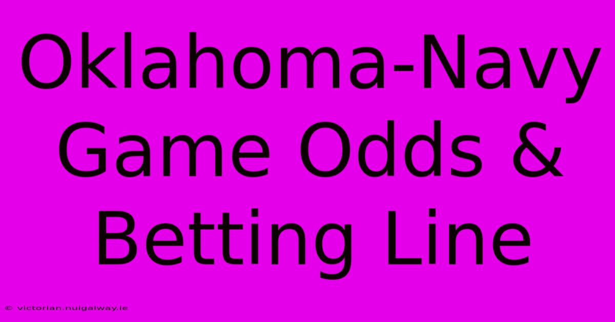 Oklahoma-Navy Game Odds & Betting Line