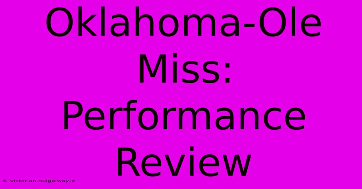 Oklahoma-Ole Miss: Performance Review 