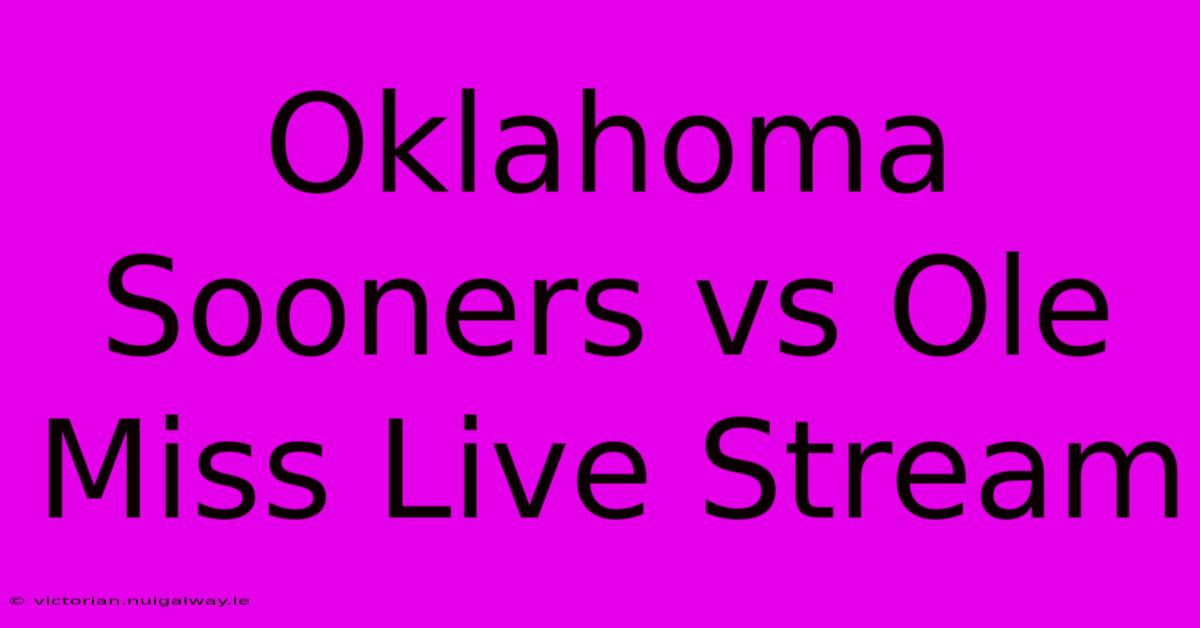 Oklahoma Sooners Vs Ole Miss Live Stream