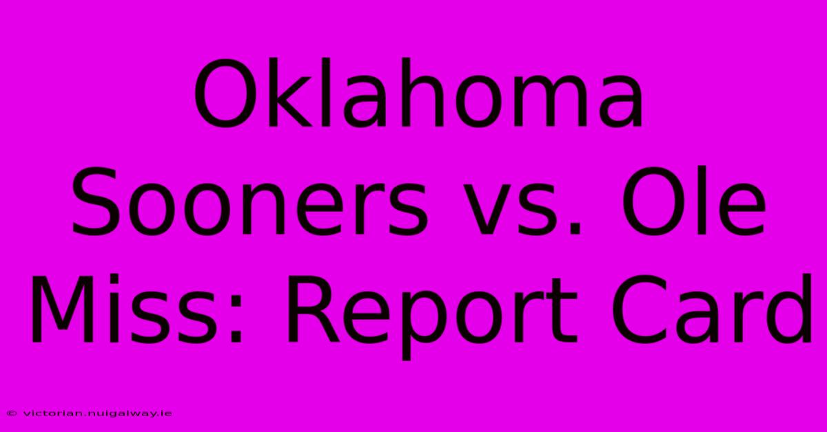 Oklahoma Sooners Vs. Ole Miss: Report Card 