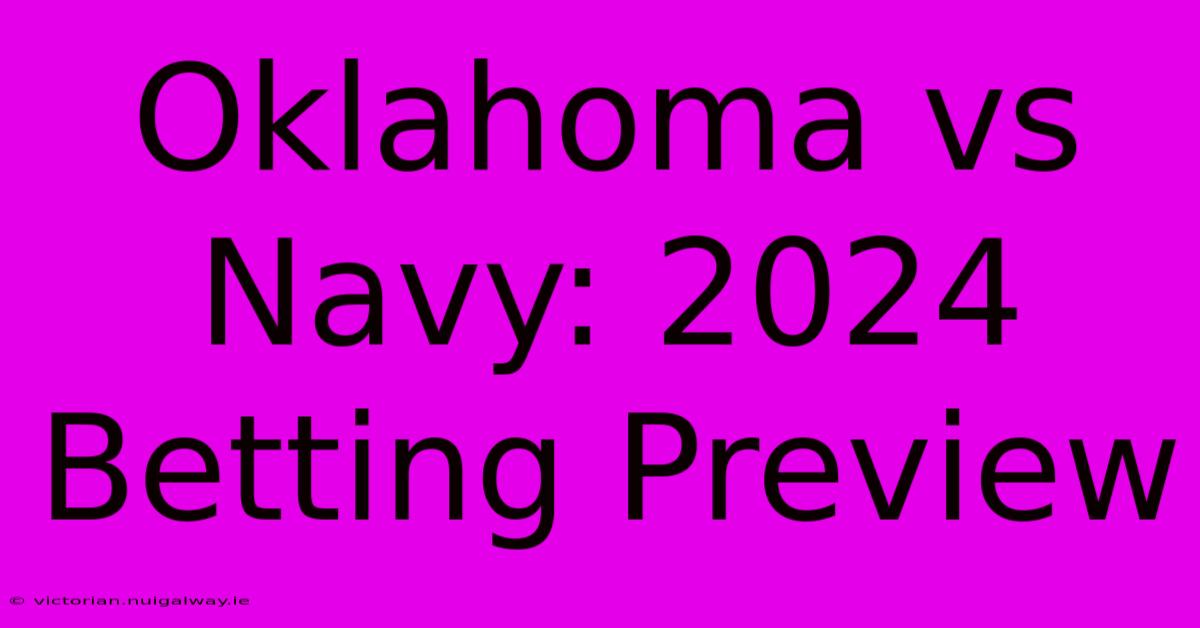 Oklahoma Vs Navy: 2024 Betting Preview