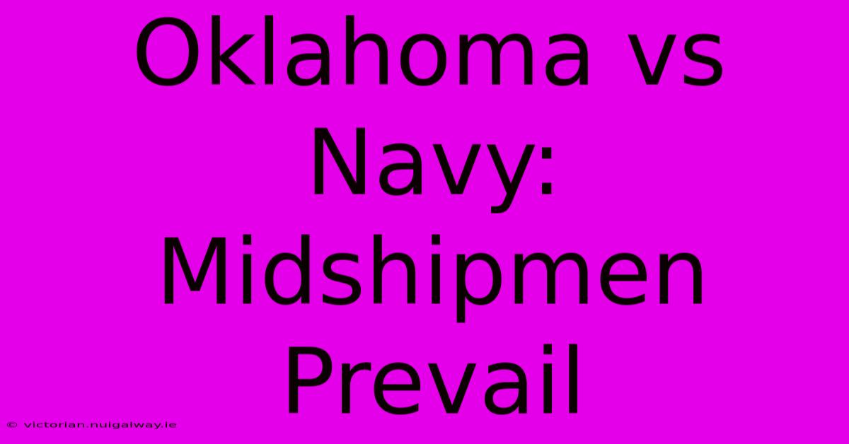 Oklahoma Vs Navy: Midshipmen Prevail