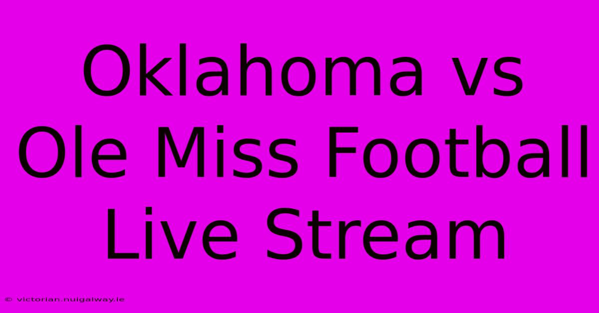 Oklahoma Vs Ole Miss Football Live Stream 