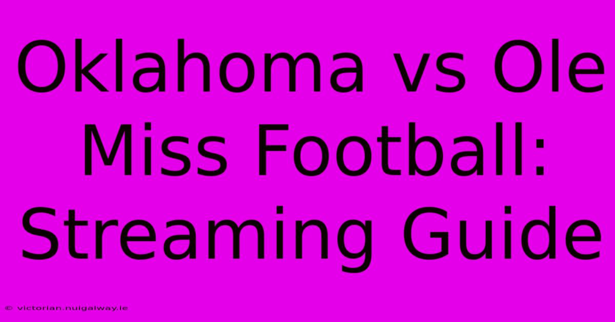 Oklahoma Vs Ole Miss Football: Streaming Guide 