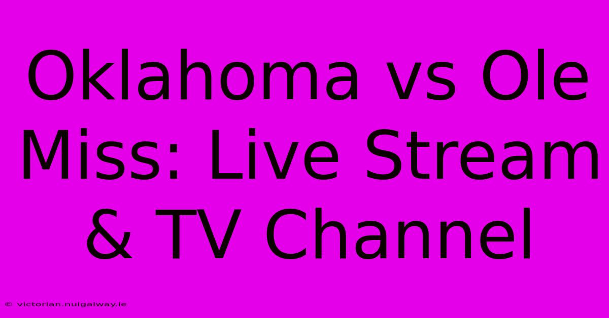 Oklahoma Vs Ole Miss: Live Stream & TV Channel