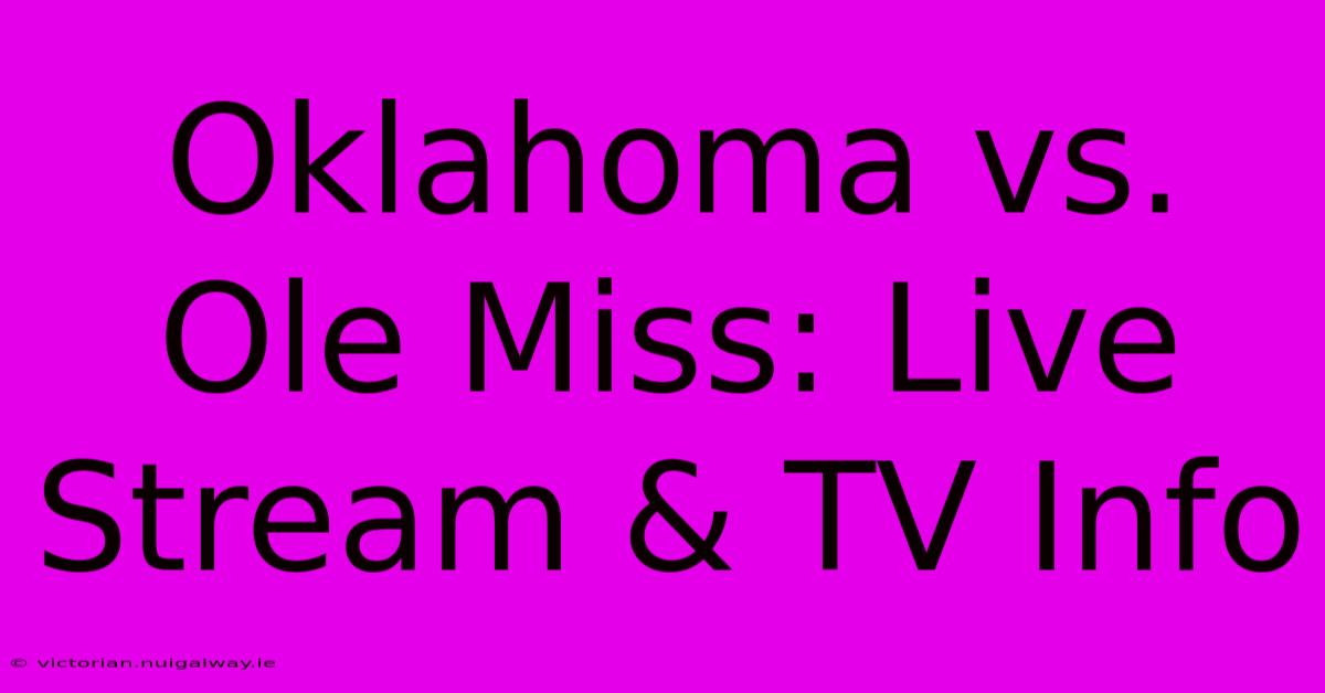 Oklahoma Vs. Ole Miss: Live Stream & TV Info