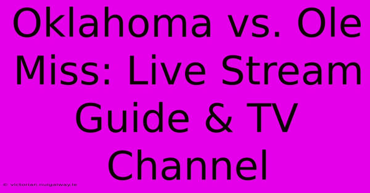 Oklahoma Vs. Ole Miss: Live Stream Guide & TV Channel