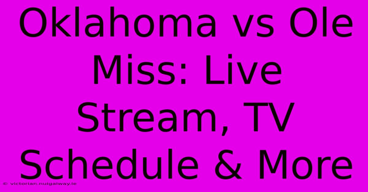 Oklahoma Vs Ole Miss: Live Stream, TV Schedule & More