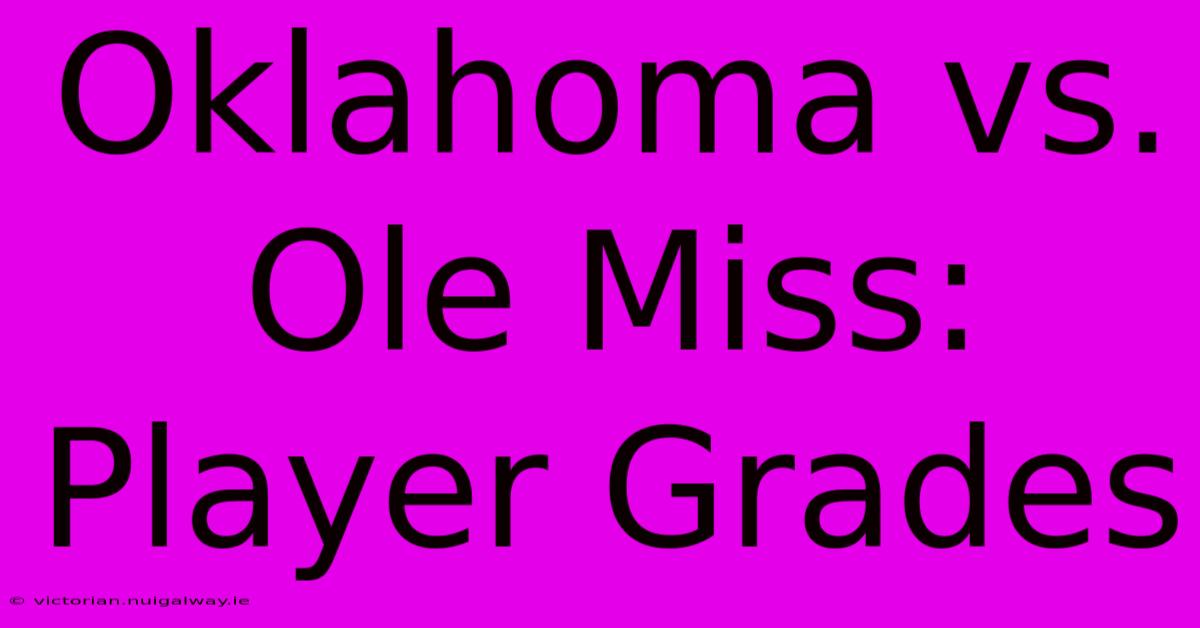 Oklahoma Vs. Ole Miss: Player Grades 