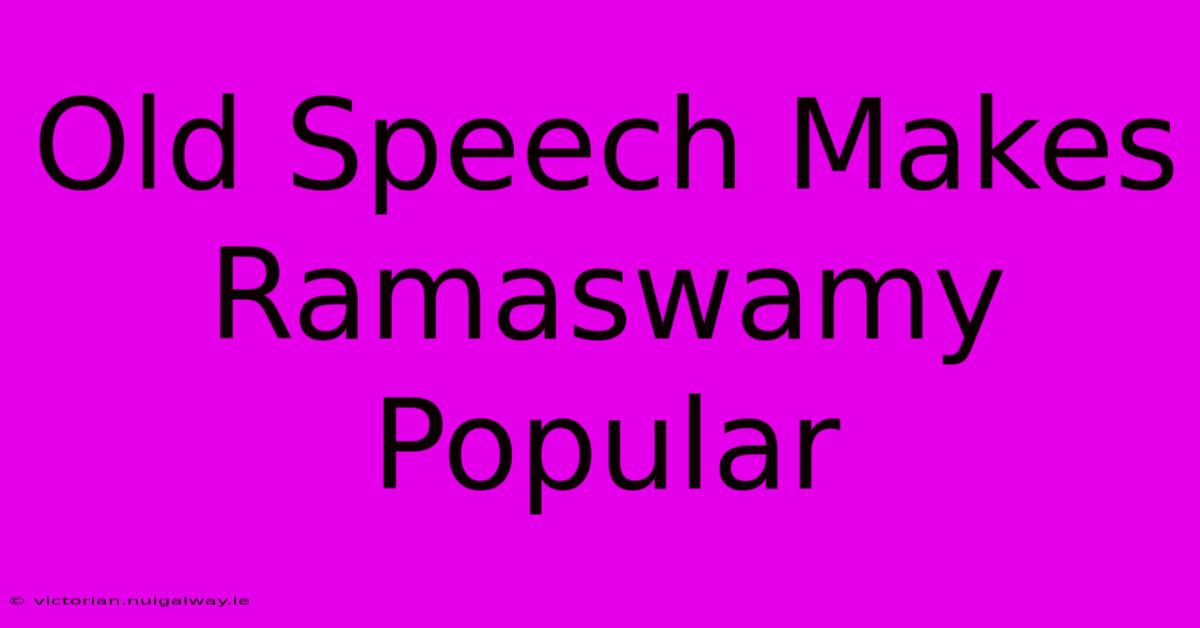 Old Speech Makes Ramaswamy Popular