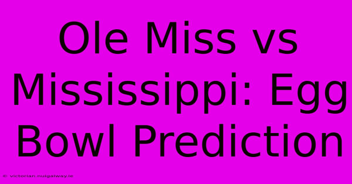 Ole Miss Vs Mississippi: Egg Bowl Prediction