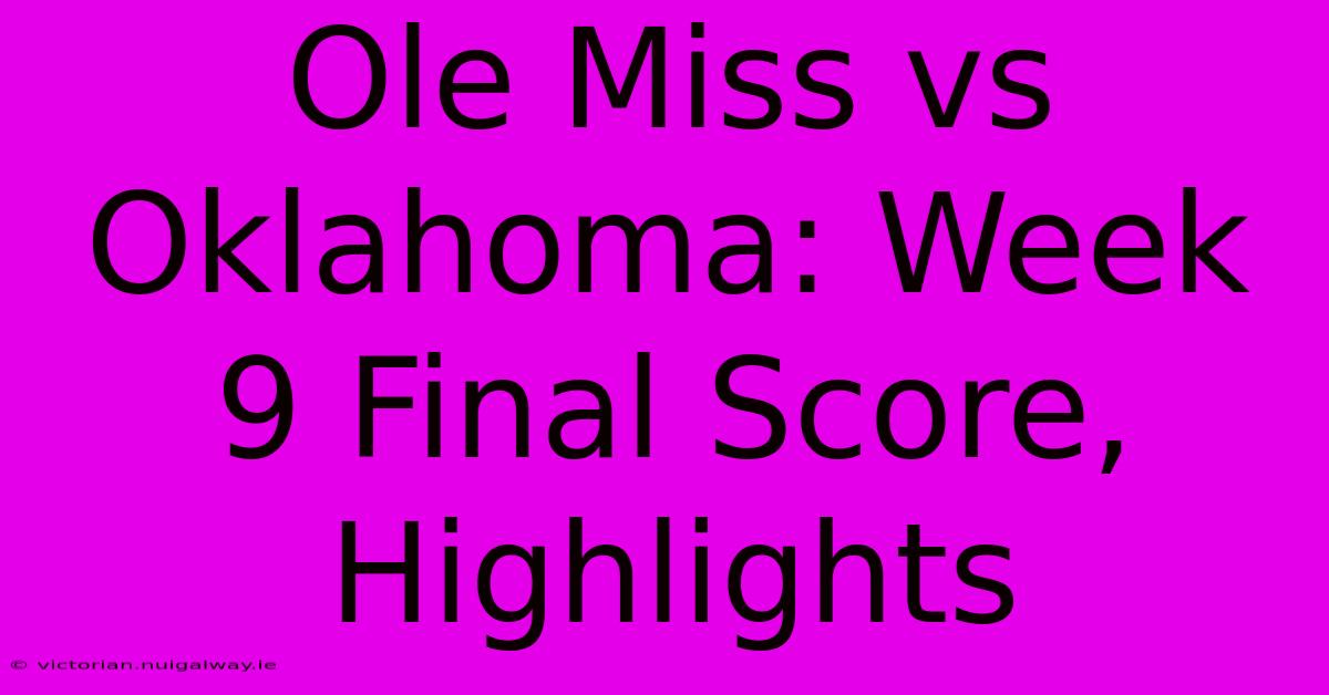 Ole Miss Vs Oklahoma: Week 9 Final Score, Highlights