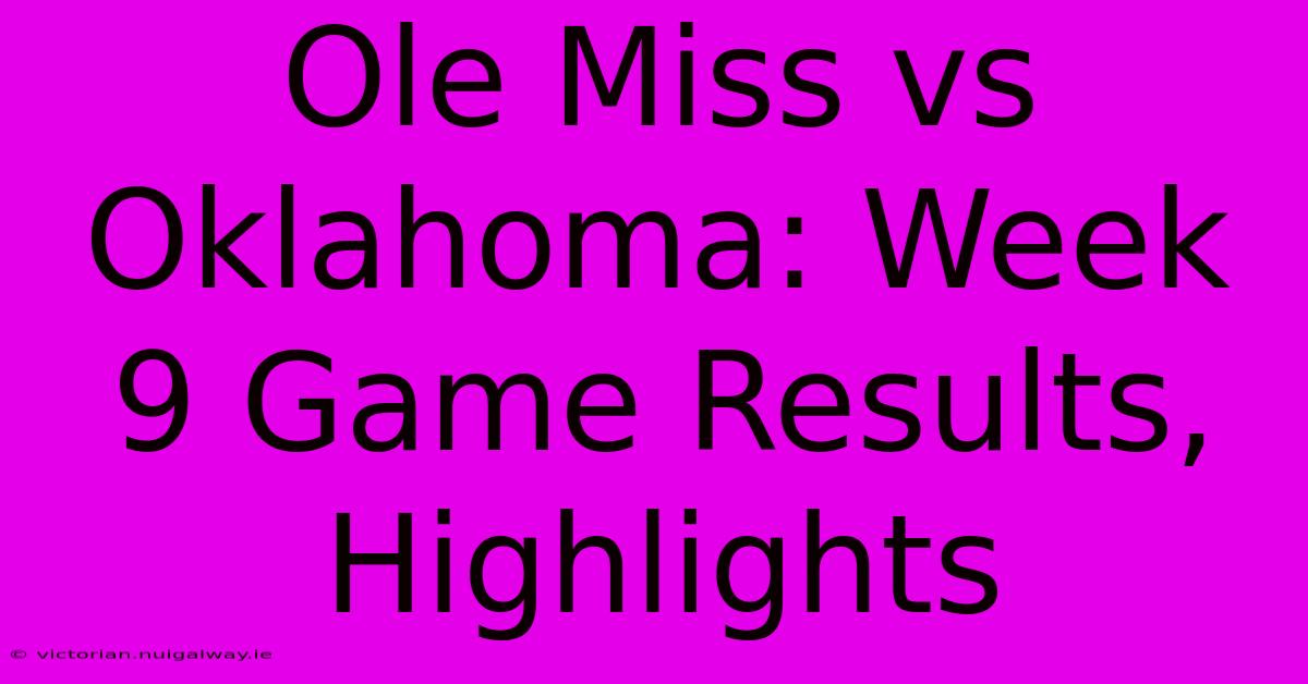 Ole Miss Vs Oklahoma: Week 9 Game Results, Highlights 