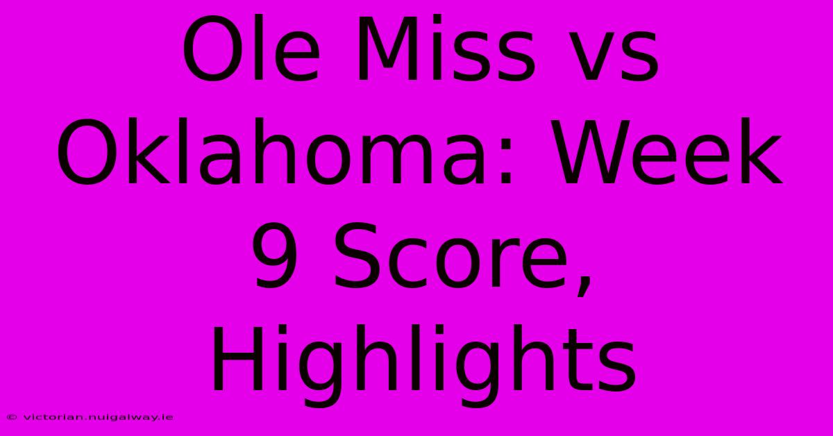 Ole Miss Vs Oklahoma: Week 9 Score, Highlights