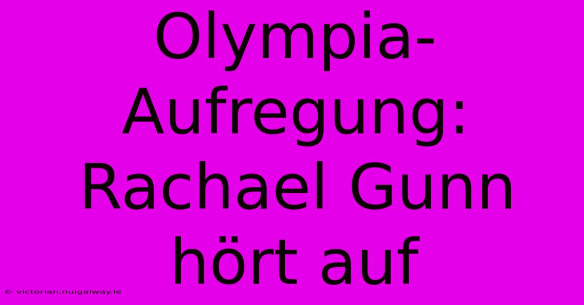 Olympia-Aufregung: Rachael Gunn Hört Auf