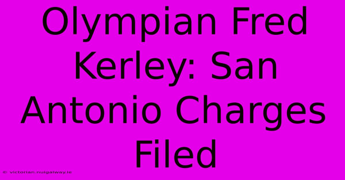 Olympian Fred Kerley: San Antonio Charges Filed