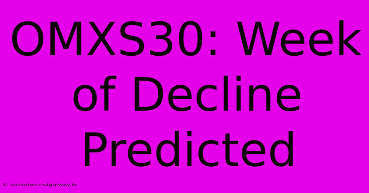 OMXS30: Week Of Decline Predicted