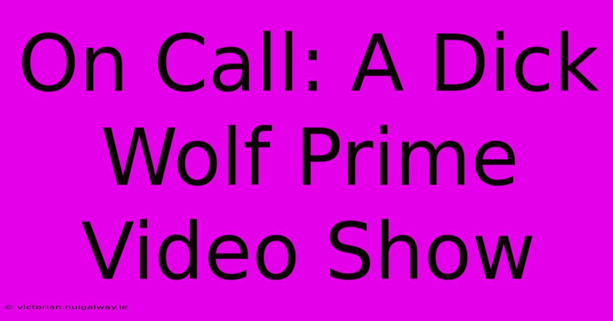 On Call: A Dick Wolf Prime Video Show