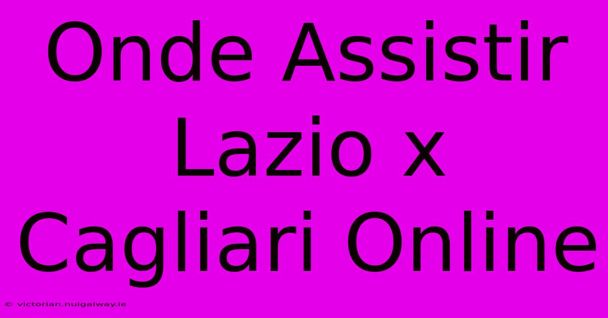 Onde Assistir Lazio X Cagliari Online