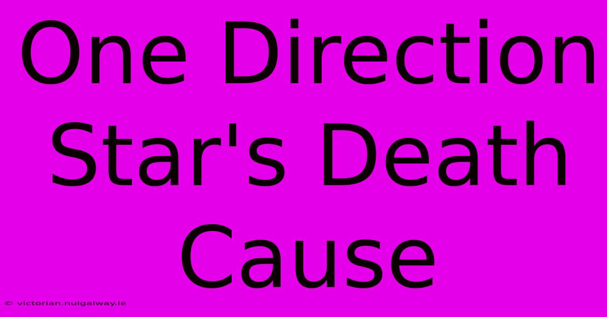 One Direction Star's Death Cause