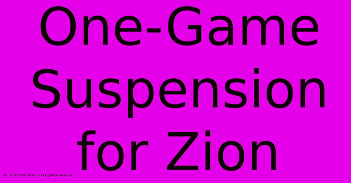 One-Game Suspension For Zion