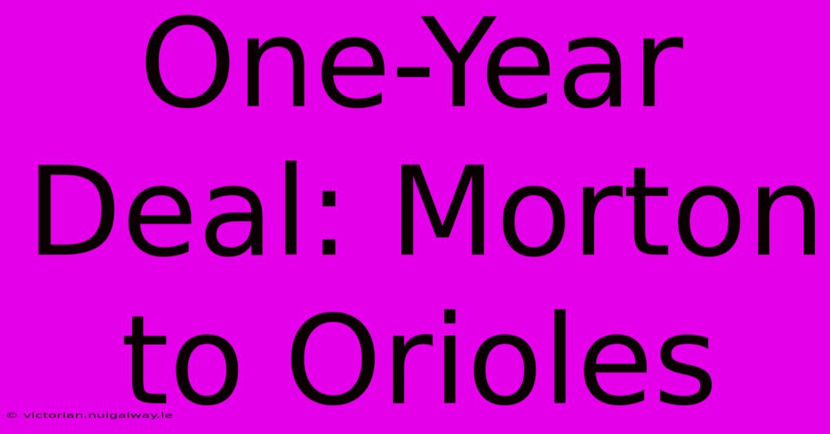 One-Year Deal: Morton To Orioles